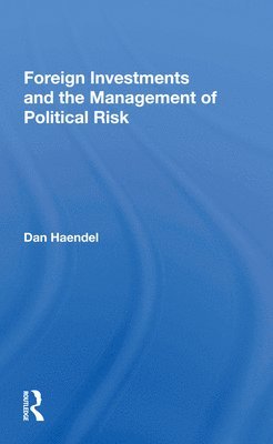 Foreign Investments And The Management Of Political Risk 1