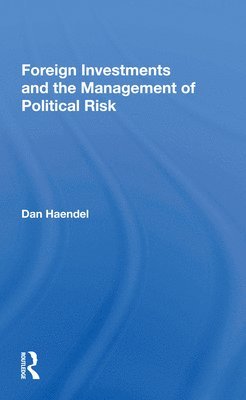 Dan Haendel - Foreign Investments And The Management Of Political Risk, Häftad