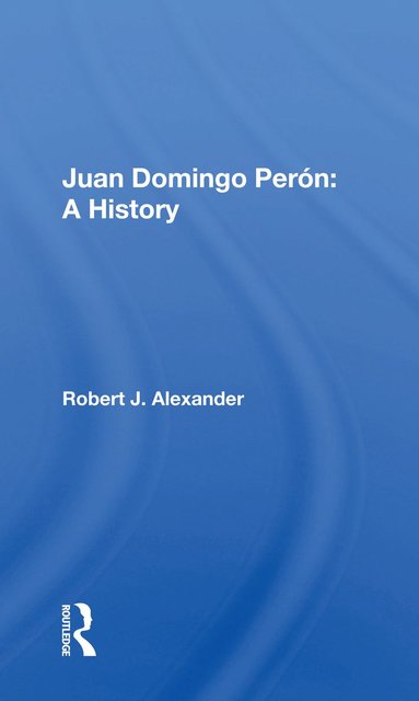 bokomslag Juan Domingo Peron: A History