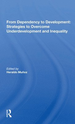 bokomslag From Dependency to Development: Strategies to Overcome Underdevelopment and Inequality