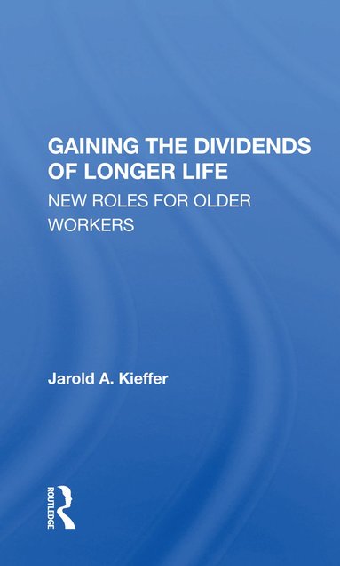 bokomslag Gaining The Dividends Of Longer Life