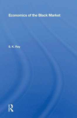 S. K. Ray - Economics Of The Black Market, Häftad