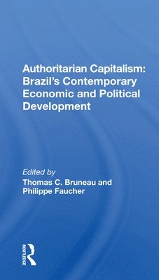 Authoritarian Capitalism: Brazil's Contemporary Economic and Political Development 1