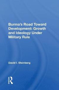 bokomslag Burma's Road Toward Development: Growth and Ideology Under Military Rule