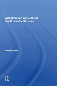 bokomslag Irrigation And Agricultural Politics In South Korea