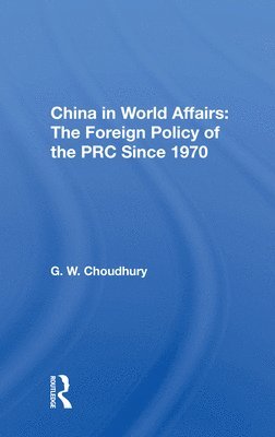 bokomslag China in World Affairs: The Foreign Policy of the PRC Since 1970