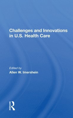 Challenges and Innovations in U.S. Health Care 1