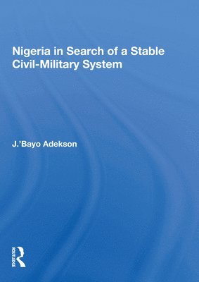 Nigeria in Search of a Stable Civil-Military System 1