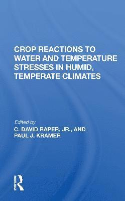 Crop Reactions To Water And Temperature Stresses In Humid, Temperate Climates 1