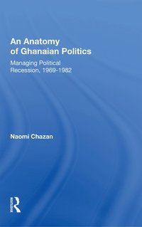 bokomslag Anatomy of Ghanaian Politics: Managing Political Recession, 1969-1982