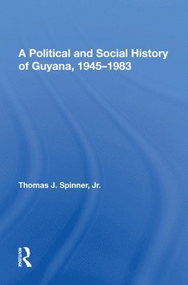 A Political And Social History Of Guyana, 1945-1983 1