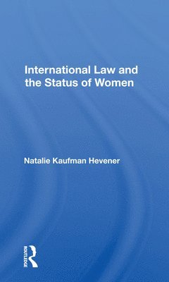 Natalie Kaufman Hevener - International Law And The Status Of Women, Häftad