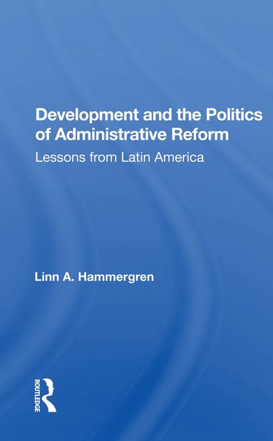 bokomslag Development And The Politics Of Administrative Reform