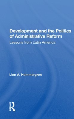 Development And The Politics Of Administrative Reform 1