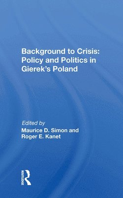 Background to Crisis: Policy and Politics in Gierek's Poland 1