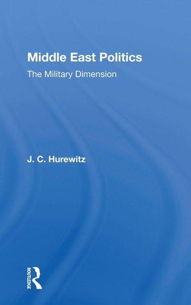 bokomslag Middle East Politics: The Military Dimension