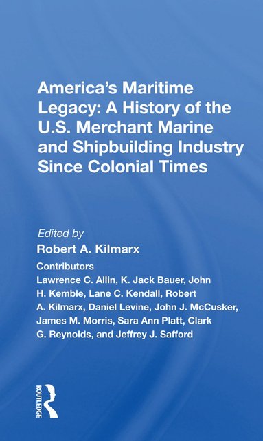 bokomslag America's Maritime Legacy: A History of the U.S. Merchant Marine and Shipbuilding Industry Since Colonial Times