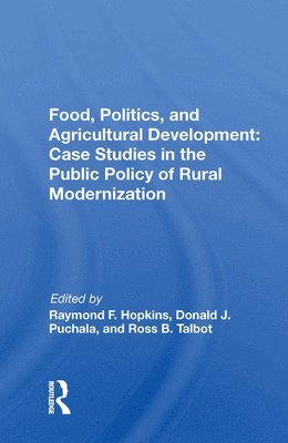 bokomslag Food, Politics, and Agricultural Development: Case Studies in the Public Policy of Rural Modernization