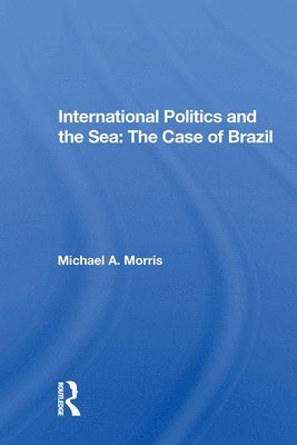 International Politics And The Sea: The Case Of Brazil 1