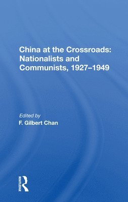 F. Gilbert Chan - China at the Crossroads: Nationalists and Communists, 1927-1949, Häftad. Tillgänglighet: Lägg i varukorg