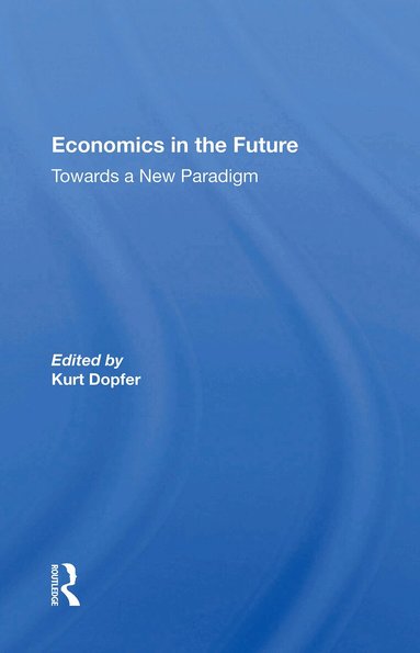 Kurt Dopfer - Economics In The Future, Häftad