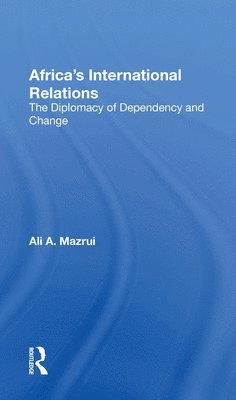 Ali A Mazrui, Ali a. Mazrui - Africa's International Relations, Häftad