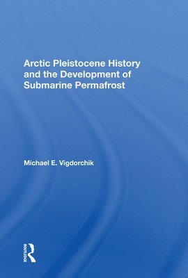 Arctic Pleistocene History And The Development Of Submarine Permafrost 1