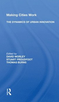 bokomslag Making Cities Work: The Dynamics Of Urban Innovation