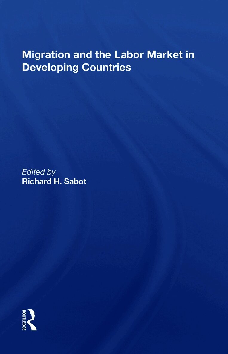 Richard Sabot - Migration And The Labor Market In Developing Countries, Häftad