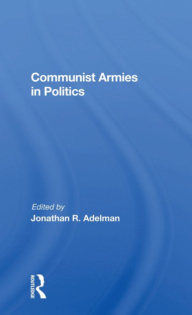bokomslag Communist Armies in Politics