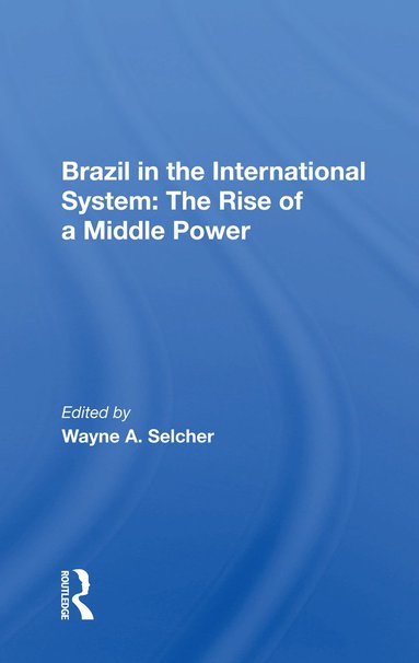 bokomslag Brazil in the International System: The Rise of a Middle Power