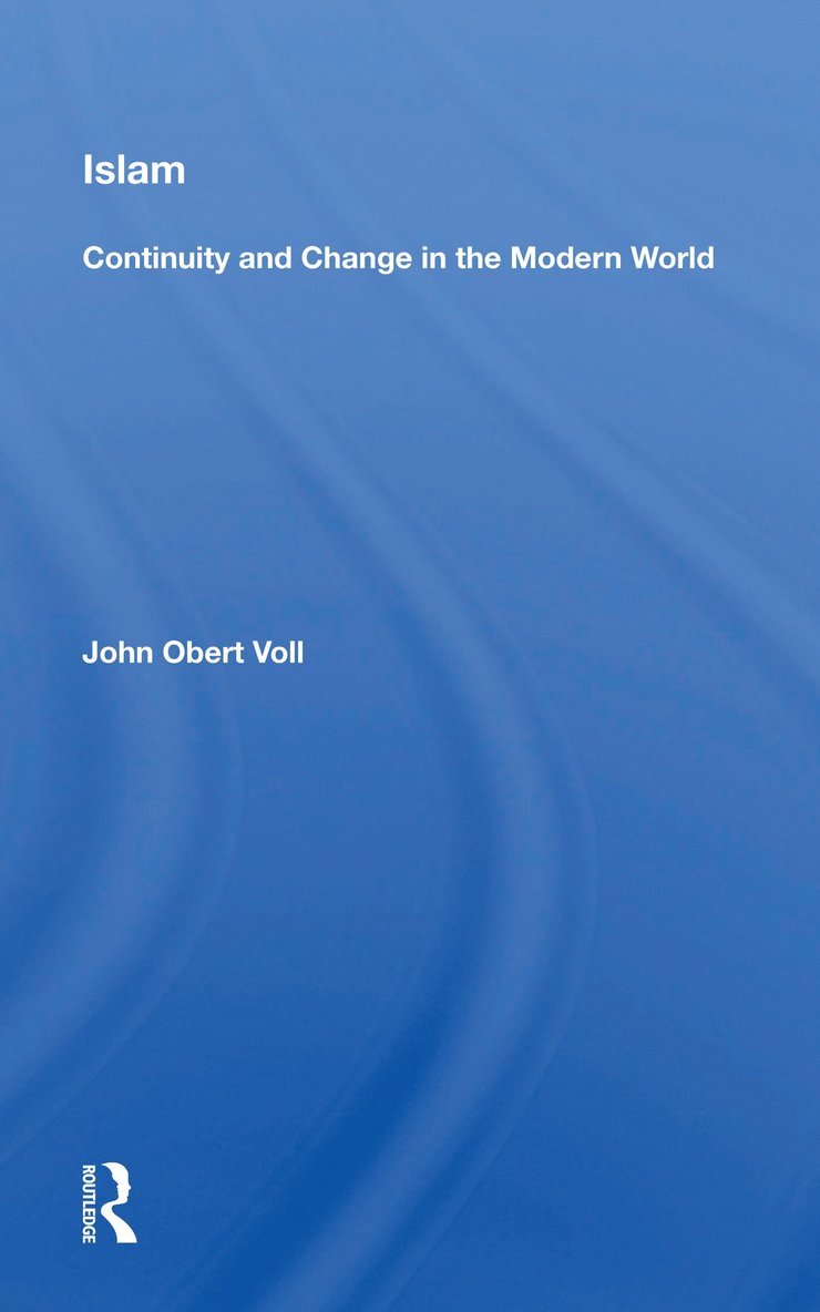 Islam: Continuity And Change In The Modern World