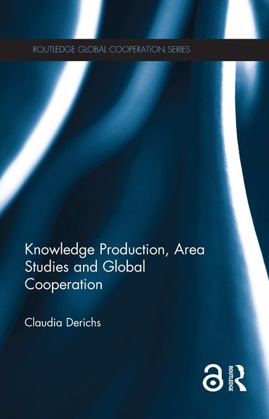Claudia Derichs - Knowledge Production, Area Studies and Global Cooperation, Häftad