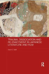 bokomslag Trauma, Dissociation and Re-enactment in Japanese Literature and Film