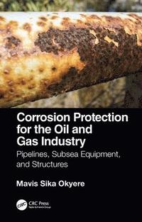 bokomslag Corrosion Protection for the Oil and Gas Industry