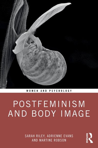 Sarah Riley, Adrienne Evans, Martine Robson - Postfeminism and Body Image, Häftad