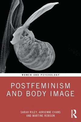 Sarah Riley, Adrienne Evans, Martine Robson, UK) Riley, Sarah (University of Aberystwyth, UK) Robson, Martine (Aberystwyth University - Postfeminism and Body Image, Häftad