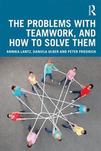 bokomslag The Problems with Teamwork, and How to Solve Them