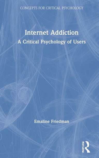 Emaline Friedman - Internet Addiction, Inbunden