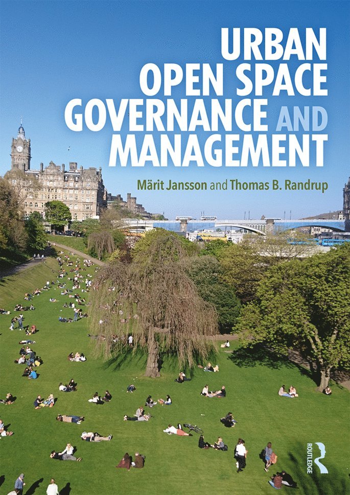 Märit Jansson, Thomas B. Randrup, Sweden) Jansson, Marit (Swedish University of Agricultural Sciences, Sweden) Randrup, Thomas B. (Swedish University of Agricultural Sciences - Urban Open Space Governance and Management, Inbunden