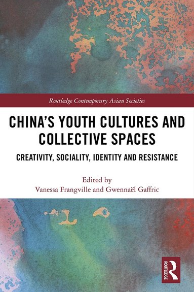 Vanessa Frangville, Gwennaël Gaffric - China’s Youth Cultures and Collective Spaces, Inbunden