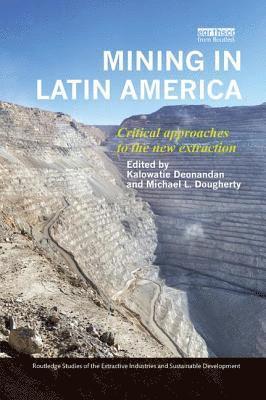 Kalowatie Deonandan, Michael L. Dougherty, Canada) Deonandan, Kalowatie (University of Saskatchewan, USA) Dougherty, Michael L. (Illinois State University - Mining in Latin America, Häftad