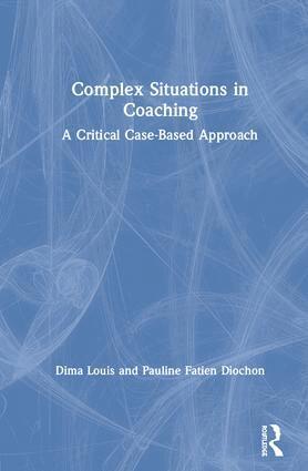 Dima Louis, Pauline Fatien Diochon - Complex Situations in Coaching, Inbunden