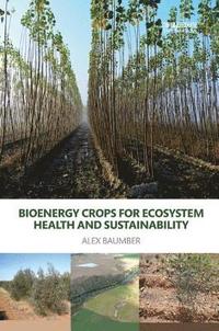 bokomslag Bioenergy Crops for Ecosystem Health and Sustainability