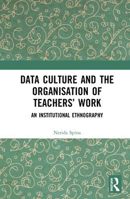 Data Culture and the Organisation of Teachers Work 1