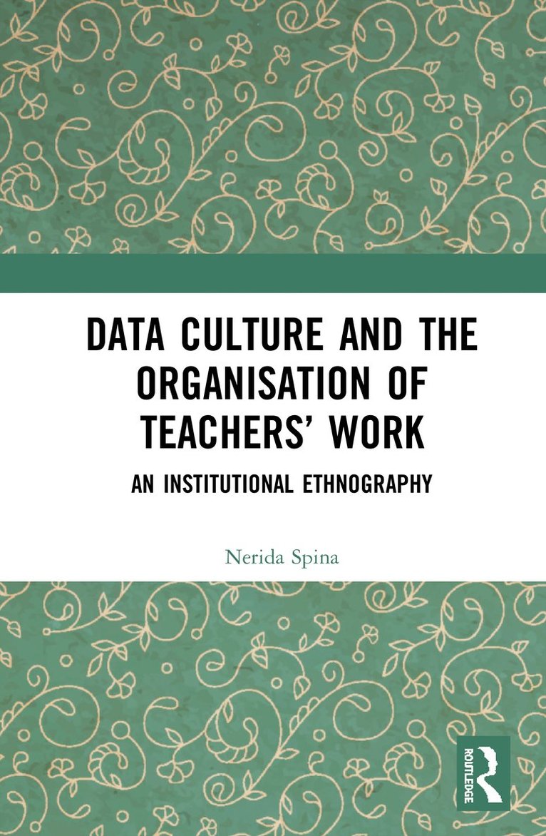 Nerida Spina, Australia) Spina, Nerida (Queensland University of Technology - Data Culture and the Organisation of Teachers’ Work, Inbunden