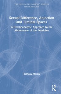 bokomslag Sexual Difference, Abjection and Liminal Spaces