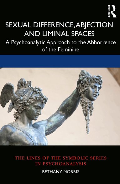 Bethany Morris - Sexual Difference, Abjection and Liminal Spaces, Häftad