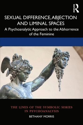 Bethany Morris - Sexual Difference, Abjection and Liminal Spaces, Häftad