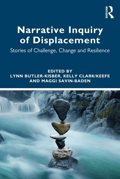 Lynn Butler-Kisber, Kelly Clark/Keefe, Maggi Savin-Baden - Narrative Inquiry of Displacement, Häftad